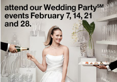 Wedding Parties. Enjoy royal treatment, majestic value. RSVP today for a party we're throwing just for you. Have the entire store to yourself to create your dream registry, consult wtih our advisors, meet other brides and make merry with food, drink and fun.